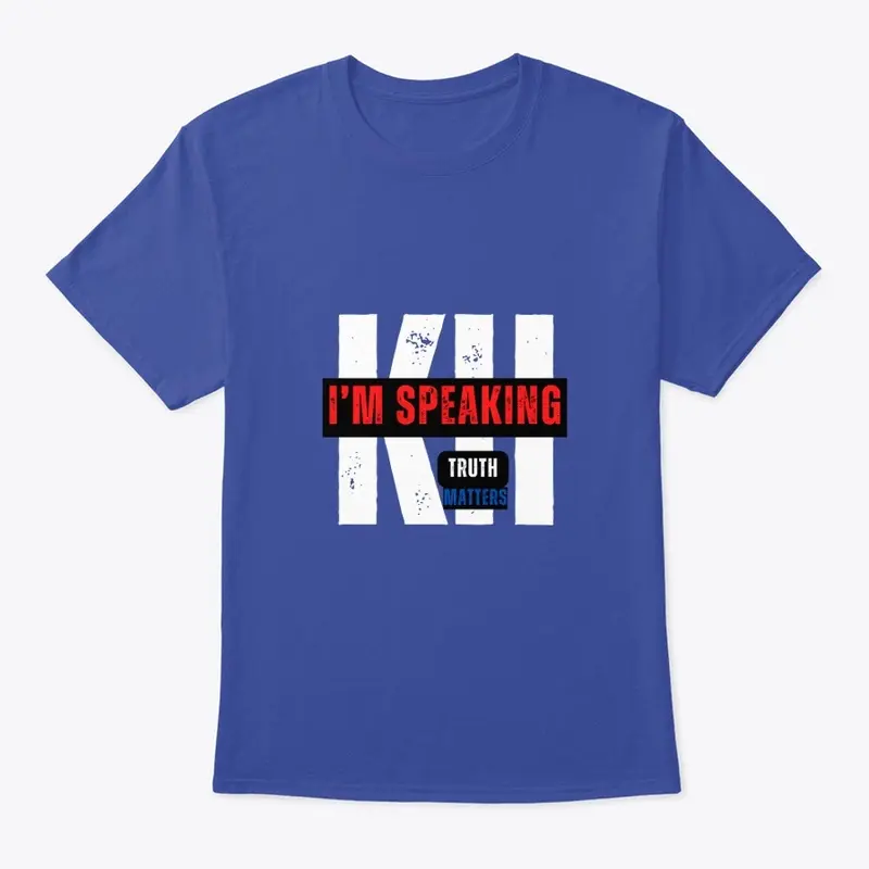 KH: I'm Speaking, Truth Matters Tee